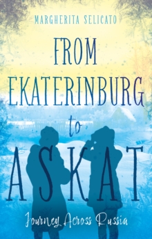 From Ekaterinburg to Askat : Journey Across Russia