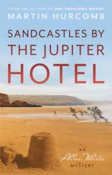 Sandcastles by The Jupiter Hotel : An Alba White Mystery