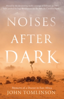 Noises After Dark : Memoirs of a Doctor in East Africa