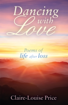 Dancing with Love : Poems of Life After Loss