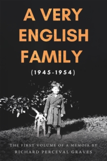 A Very English Family (1945-1954) : The First Volume of a Memoir