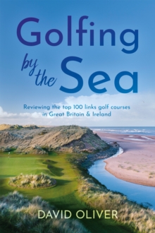 Golfing By The Sea : Reviewing the top 100 links golf courses in Great Britain & Ireland