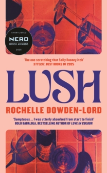Lush : Shortlisted for the Nero Book Award for Debut Fiction