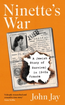 Ninette's War : A Jewish Story Of Survival In 1940s France