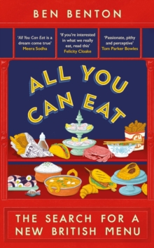 All You Can Eat : The Search for a New British Menu