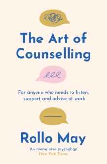 The Art Of Counselling : For Anyone Who Needs To listen, Support And Advise At Work