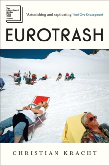 Eurotrash : Longlisted for the International Booker Prize 2025