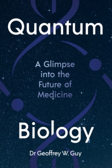 Quantum Biology : A glimpse into the future of medicine