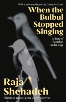 When The Bulbul Stopped Singing : A Diary of Ramallah under Siege