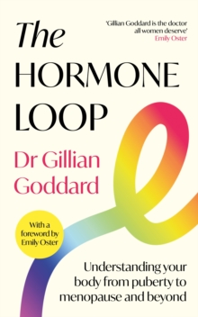 The Hormone Loop : Understanding Your Body from Puberty to Menopause and Beyond