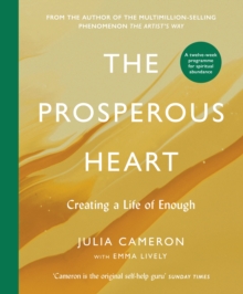 The Prosperous Heart : Creating a Life of Enough
