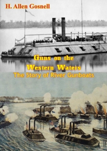 Guns on the Western Waters : The Story of River Gunboats