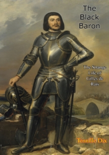 The Black Baron : The Strange Life of Gilles de Rais