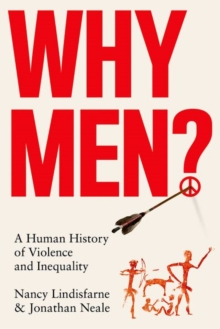 Why Men? : A Human History of Violence and Inequality