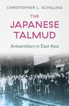 The Japanese Talmud : Antisemitism in East Asia