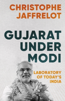 Gujarat Under Modi : Laboratory of Today's India