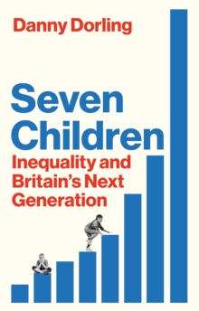 Seven Children : Inequality and Britain's Next Generation