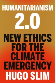 Humanitarianism 2.0 : New Ethics for the Climate Emergency