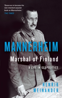 C Hurst & Co Publishers Ltd Mannerheim, Marshal Of Finland , A Life In Geopolitics