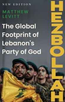 Hezbollah : The Global Footprint of Lebanon's Party of God