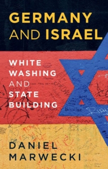 C Hurst & Co Publishers Ltd Germany And Israel , Whitewashing And Statebuilding