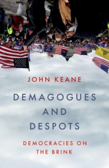 Demagogues and Despots : Democracies on the Brink