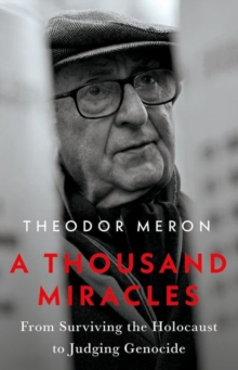 A Thousand Miracles : From Surviving the Holocaust to Judging Genocide