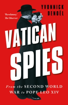 Vatican Spies : From the Second World War to Pope Leo XIV