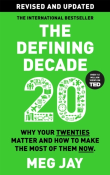 The Defining Decade : Why Your Twenties Matter and How to Make the Most of Them Now