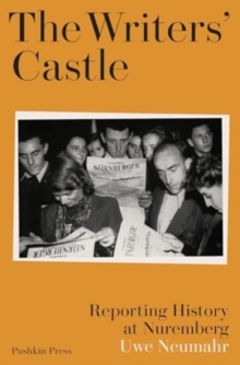 The Writers' Castle : Reporting History at Nuremberg