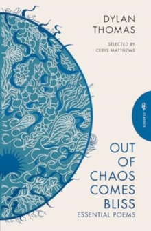 Out of Chaos Comes Bliss : Essential Poems