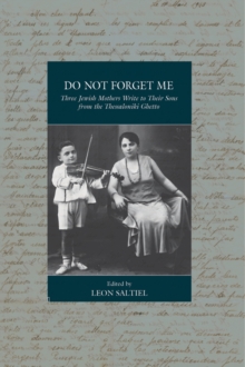 Do Not Forget Me : Three Jewish Mothers Write to Their Sons from the Thessaloniki Ghetto