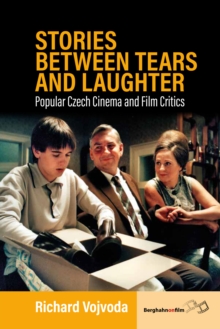 Stories between Tears and Laughter : Popular Czech Cinema and Film Critics