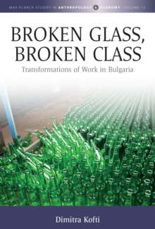 Broken Glass, Broken Class : Transformations of Work in Bulgaria