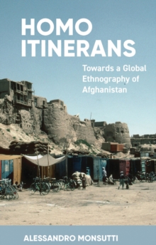 Homo Itinerans : Towards a Global Ethnography of Afghanistan