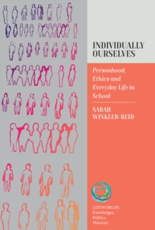 Individually Ourselves : Personhood, Ethics, and Everyday Life in School