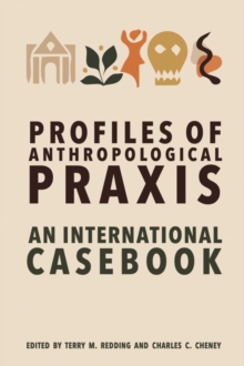 Profiles of Anthropological Praxis : An International Casebook