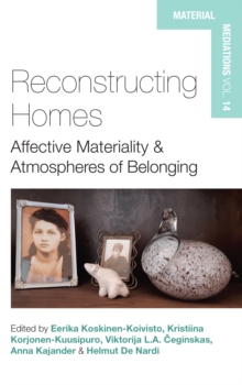 Reconstructing Homes : Affective Materiality and Atmospheres of Belonging