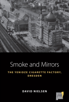 Smoke and Mirrors : The Yenidze Cigarette Factory, Dresden