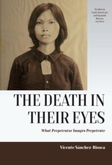 The Death in their Eyes : What Perpetrator Images Perpetrate