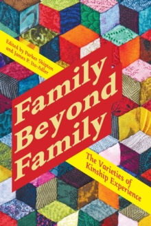 Family Beyond Family : The Varieties of Kinship Experience