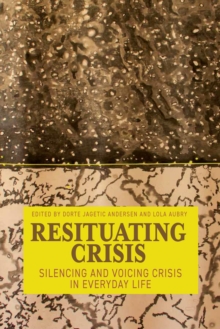 Resituating Crisis : Silencing And Voicing Crisis In Everyday Life