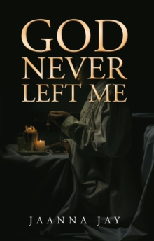 God Never Left Me