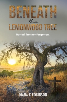 Beneath the Lemonwood Tree : Buried, but not forgotten.