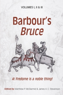 Barbour's Bruce : A! Fredome is a noble thing!