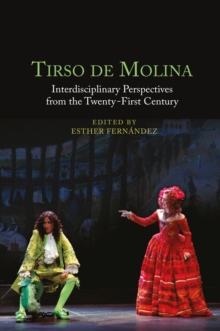 Tirso de Molina: Interdisciplinary Perspectives from the Twenty-First Century