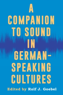 A Companion to Sound in German-Speaking Cultures