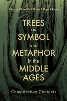 Trees as Symbol and Metaphor in the Middle Ages : Comparative Contexts