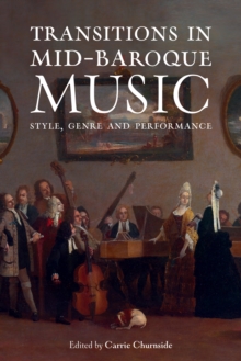 Transitions in Mid-Baroque Music : Style, Genre and Performance