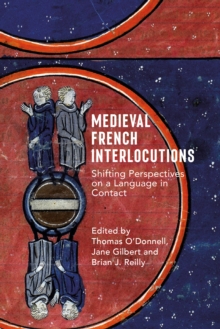 Medieval French Interlocutions : Shifting Perspectives on a Language in Contact